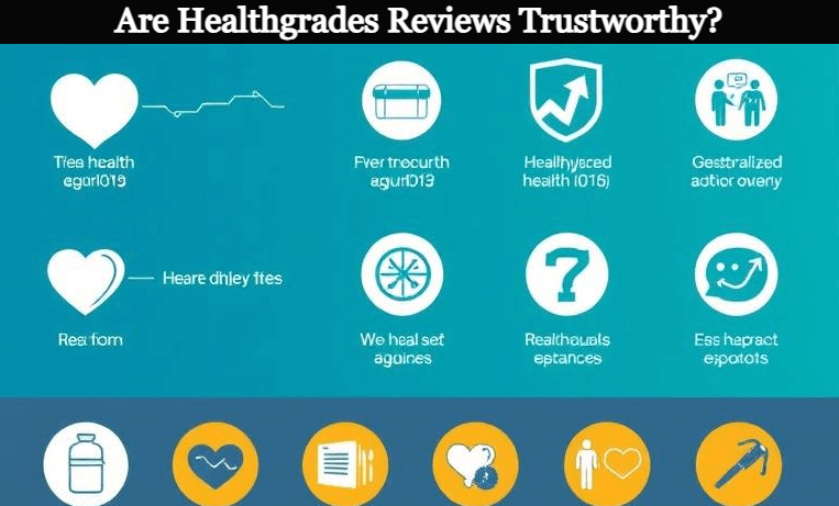 Are Healthgrades Reviews Trustworthy?